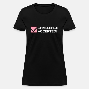 Challenge Accepted - T-shirt for women