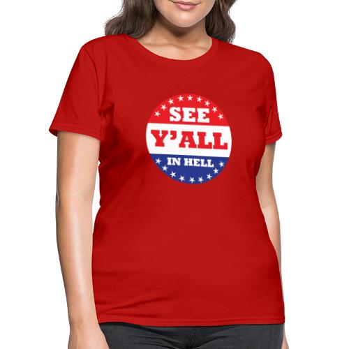 SEE Y'ALL IN HELL - Women's T-Shirt