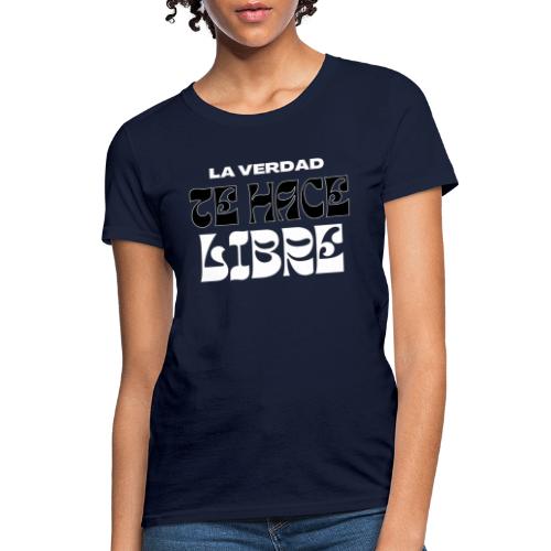 La Verdad te Hace Libre - Women's T-Shirt