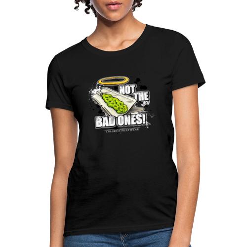 not the bad ones - Women's T-Shirt