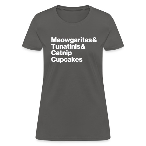 meowgaritas & tunatinis & catnip cupcakes - Women's T-Shirt