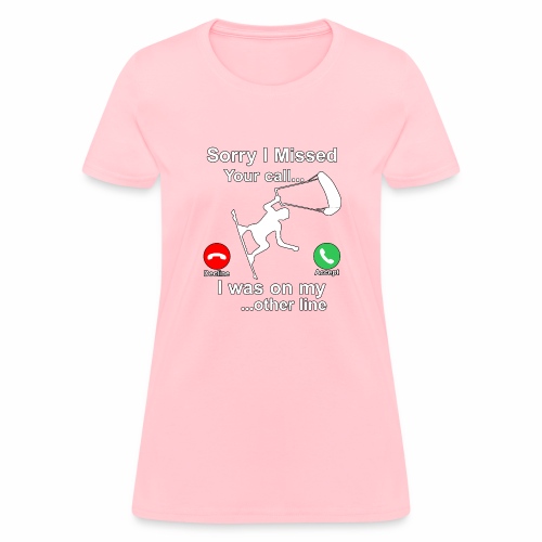 Sorry I Missed Your Call...Funny Kite Surfing Gift - Women's T-Shirt