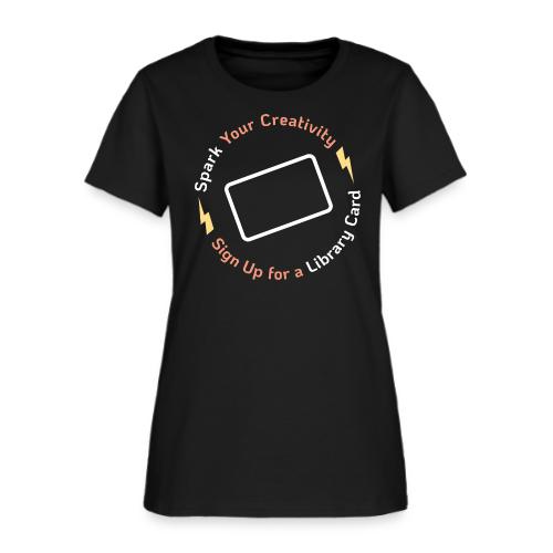 Library Card Sign-up Month - Spark Your Creativity - Women's T-Shirt