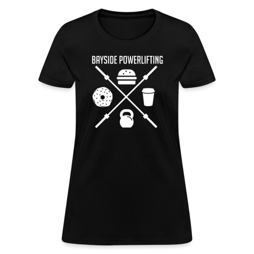 Bayside Powerlifting Lift to Eat - Women's T-Shirt
