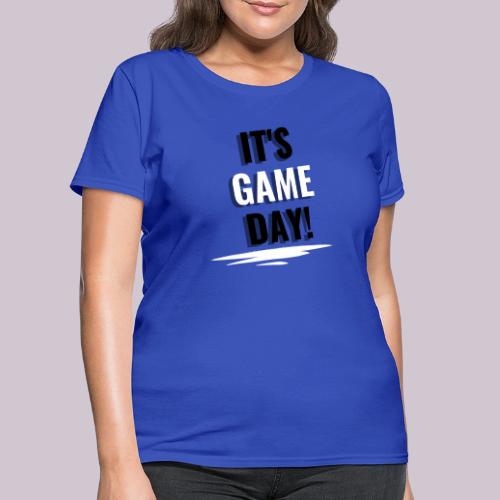 It's Game Day - Women's T-Shirt