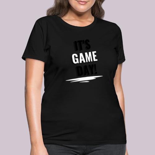It's Game Day - Women's T-Shirt