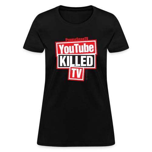 youtube killed tv tshirt print png - Women's T-Shirt