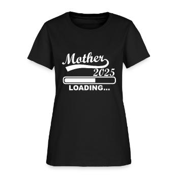Mother Loading 2025, Expectant Mother 2025 - Women's T-Shirt - black - Front