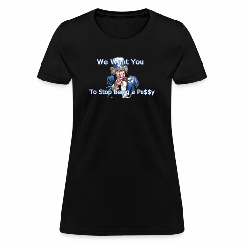 Stop being a Pu$$y - Women's T-Shirt