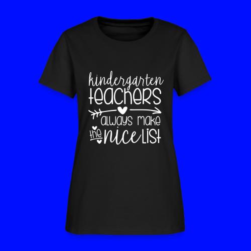 Kindergarten Teachers Always Make the Nice List - Women's T-Shirt