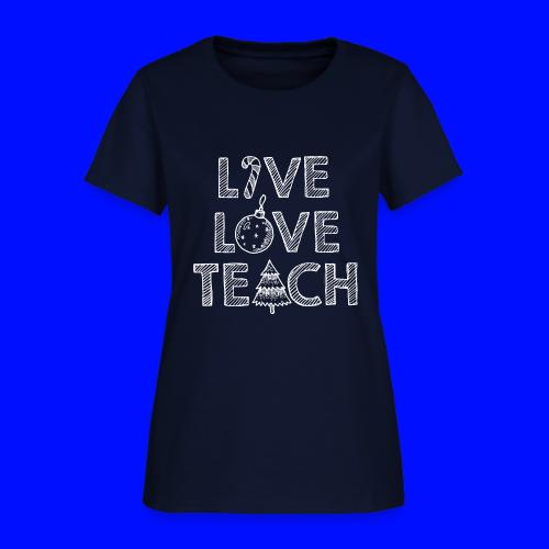 Live Love Teach Christmas Teacher T-Shirt - Women's T-Shirt