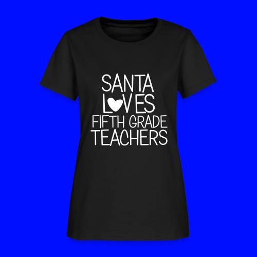 Santa Loves Fifth Grade Teachers Christmas Tee - Women's T-Shirt