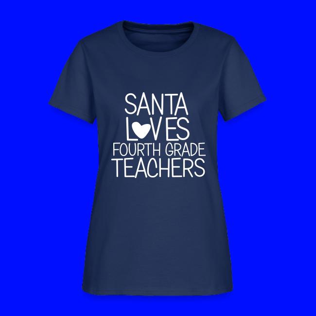Santa Loves Fourth Grade Teachers Christmas Tee