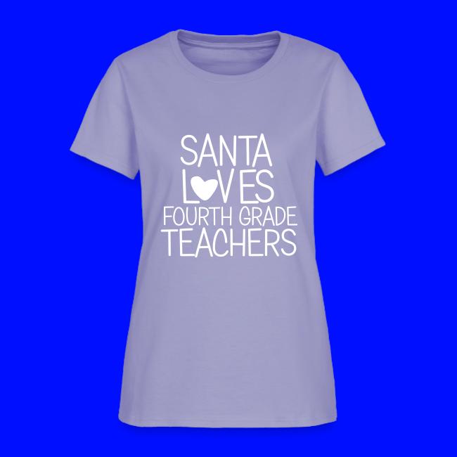 Santa Loves Fourth Grade Teachers Christmas Tee