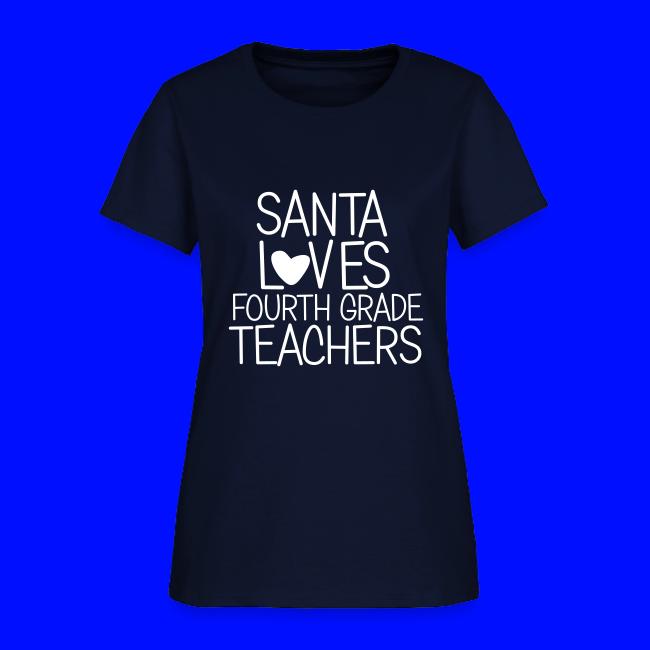 Santa Loves Fourth Grade Teachers Christmas Tee