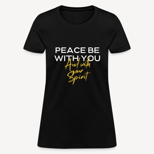 PEACE BE WITH YOU - Women's T-Shirt