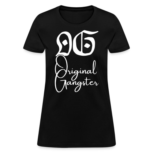 O.G. Original Gangster (Gothic & cursive letters) - Women's T-Shirt