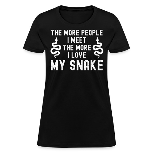 The More People I Meet The More I Love My Snake - Women's T-Shirt