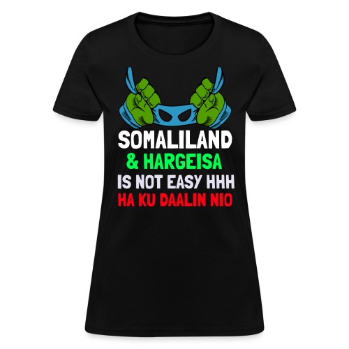 Somaliland Isnot Easy Nio - Women's T-Shirt