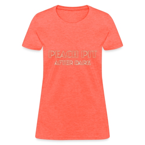 Peach Pit After Dark! - Women's T-Shirt