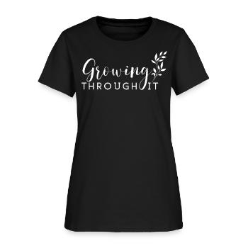 GROWING THROUGH IT - Women's T-Shirt - black - Front