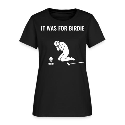 It Was For Birdie Funny Missed Putt Quote - Women's T-Shirt