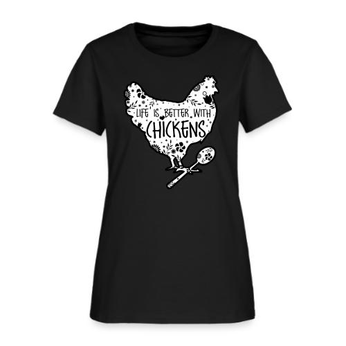 Life is Better with Chickens! - Women's T-Shirt