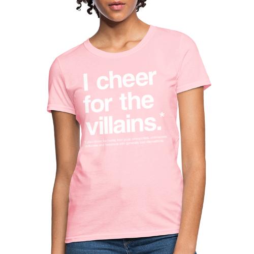 I Cheer for the Villains - Women's T-Shirt
