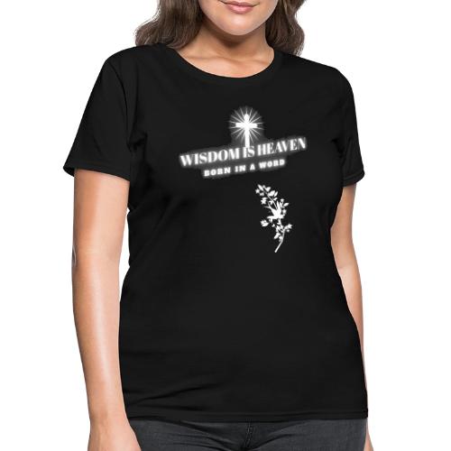 Wisdom Is Heaven - Women's T-Shirt