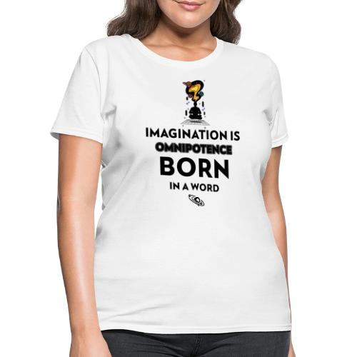 Imagination Is Omnipotence - Women's T-Shirt