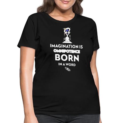 Imagination Is Omnipotence - Women's T-Shirt