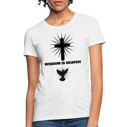 Wisdom Is Heaven - Women's T-Shirt