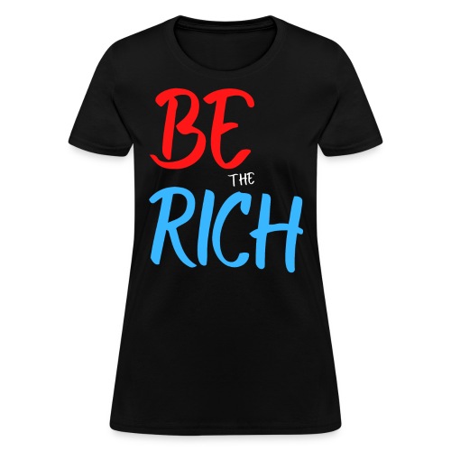 BE The RICH, Tax the Rich Parody (Red White Blue) - Women's T-Shirt