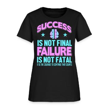 Success is not Final Failure - Women's T-Shirt - black - Front