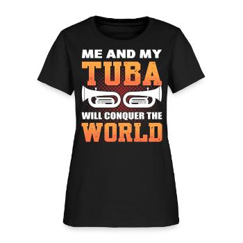 Me And My Tuba Will Conquer The World Tuba Player - Women's T-Shirt - black - Front