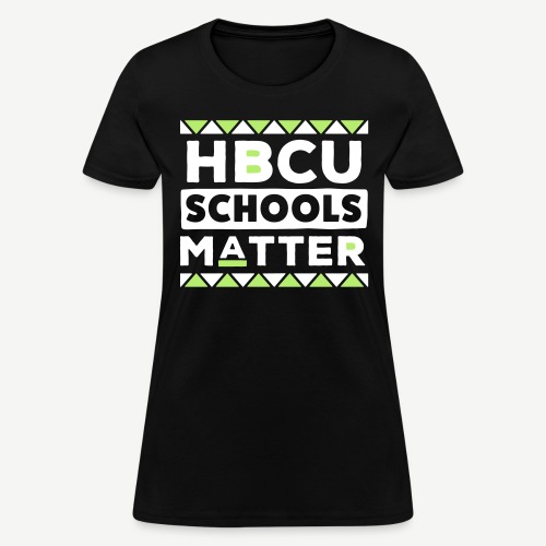 HBCU Schools Matter - Women's T-Shirt