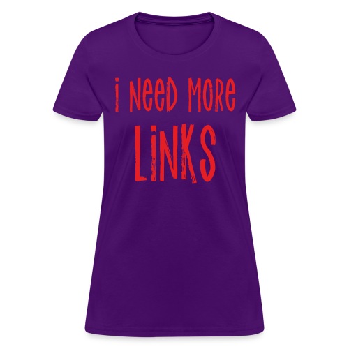 I Need More Links - Women's T-Shirt