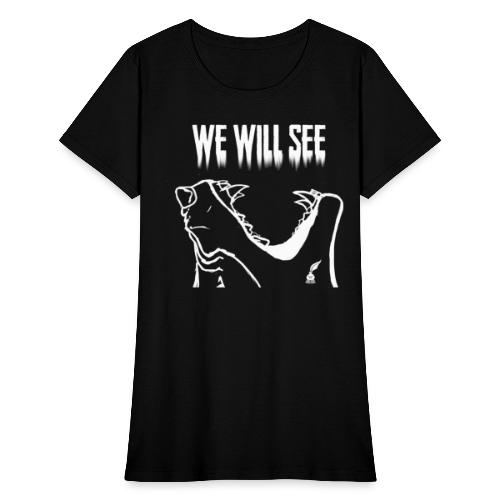 We Wil See Quote (White) - Women's T-Shirt