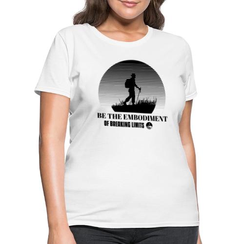 Be The Embodiment Of Breaking Limits - Women's T-Shirt