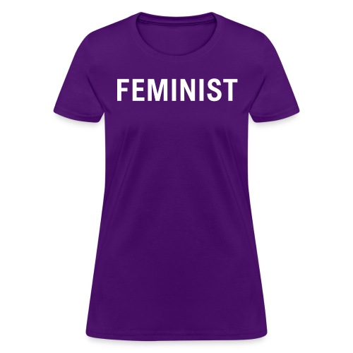 FEMINIST | Make a Feminist Statement - Women's T-Shirt