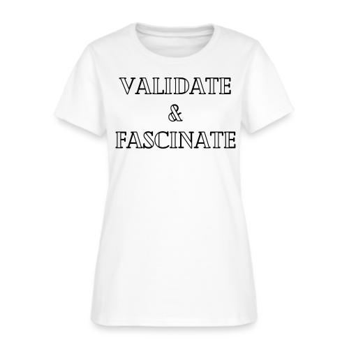 Validate and Fascinate - Women's T-Shirt