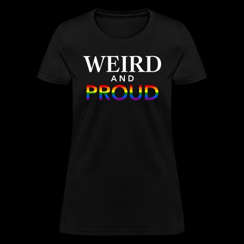 Weird Proud - Women's T-Shirt