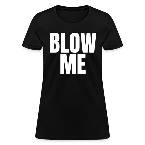 BLOW ME - It's So Easy music video - Women's T-Shirt
