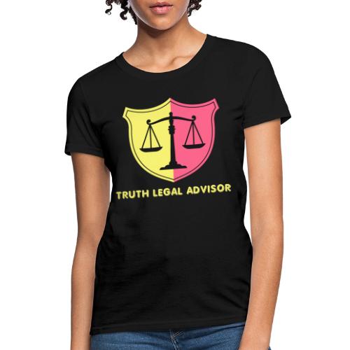 Truth legal advisor. - Women's T-Shirt