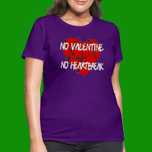 No Valentine, No Heartbreak - Women's T-Shirt