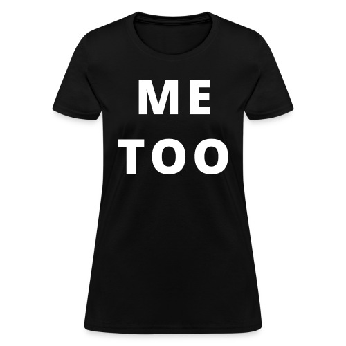 ME TOO - Women's T-Shirt