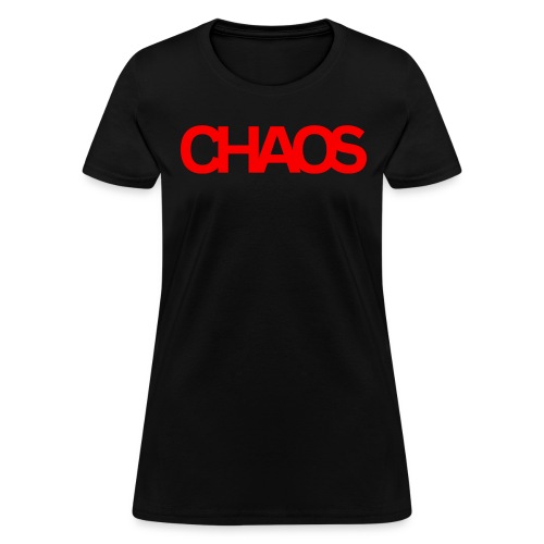 CHAOS (in red letters) - Women's T-Shirt