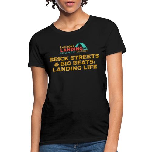 Brick Streets & Big BeatsL Landing Life - Women's T-Shirt