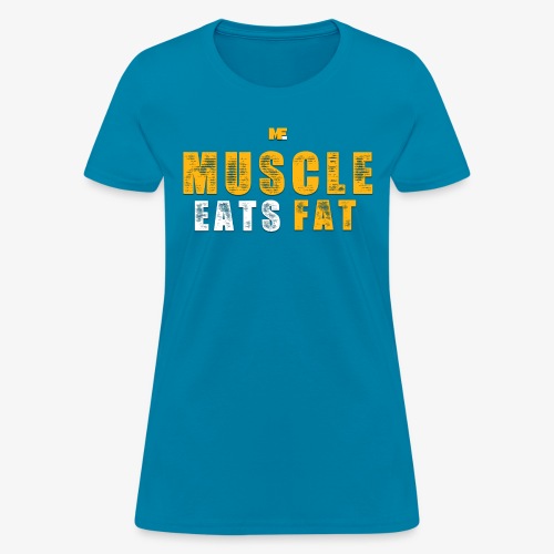 Muscle Eats Fat (Royal Yellow) - Women's T-Shirt