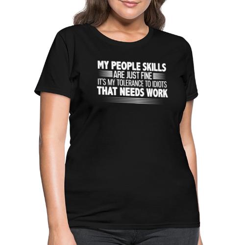 My People Skills are Fine Funny Sarcastic T-Shirt - Women's T-Shirt